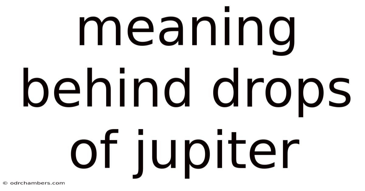 Meaning Behind Drops Of Jupiter