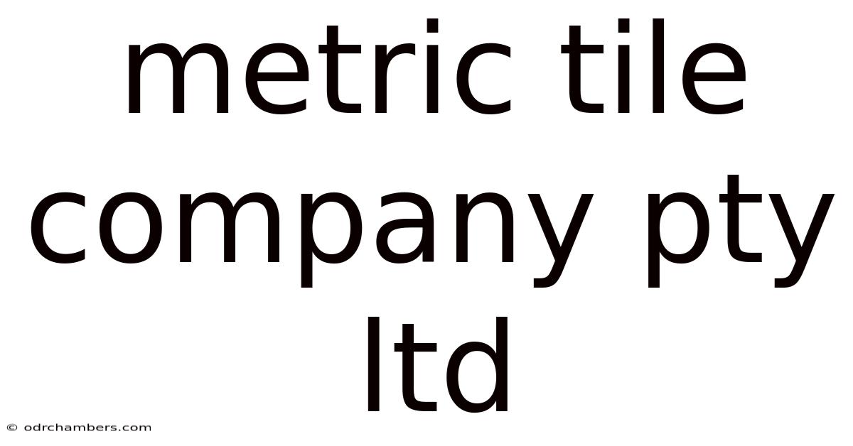 Metric Tile Company Pty Ltd