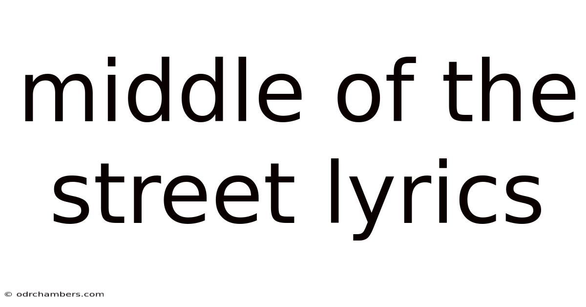 Middle Of The Street Lyrics