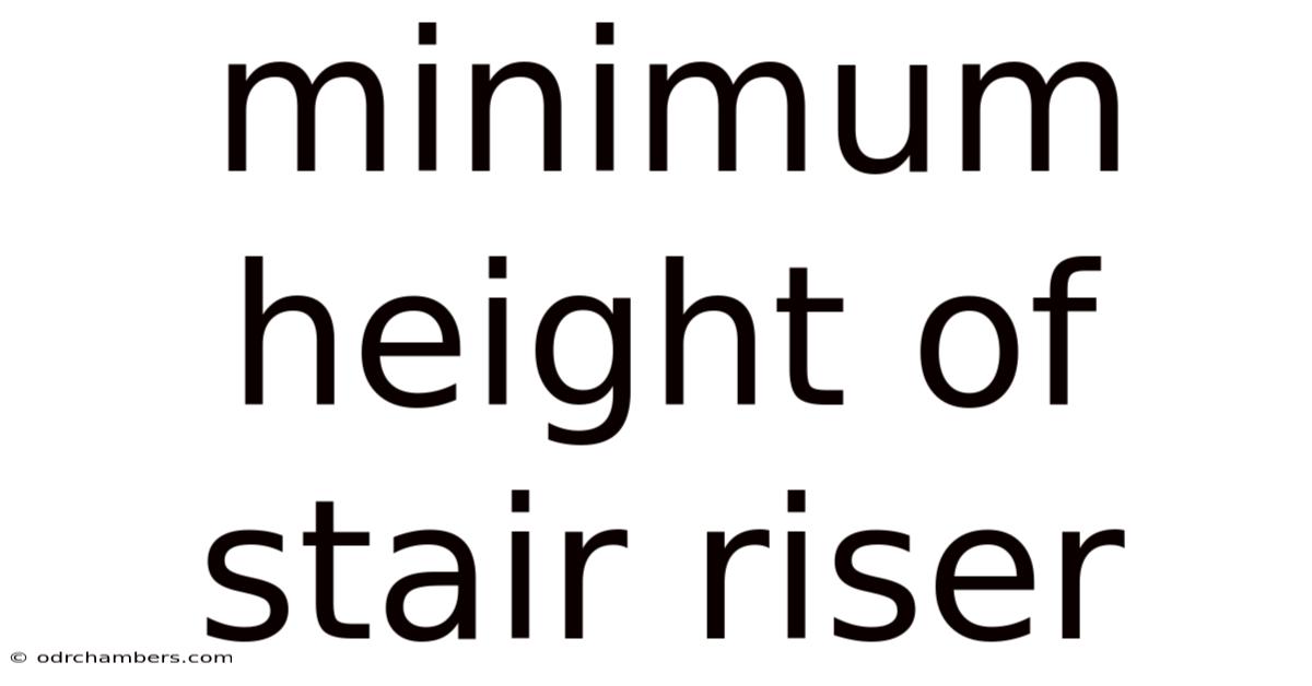 Minimum Height Of Stair Riser