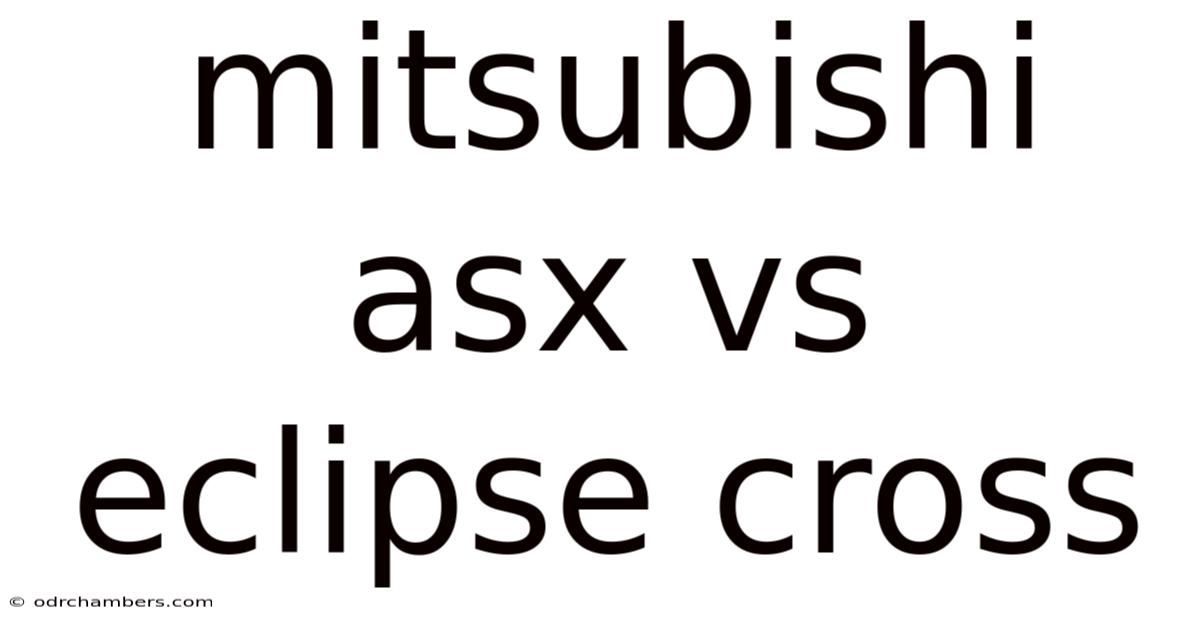 Mitsubishi Asx Vs Eclipse Cross
