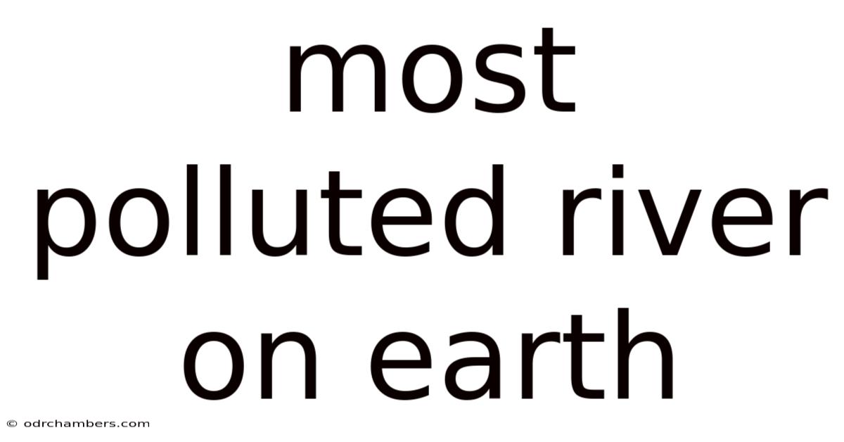 Most Polluted River On Earth