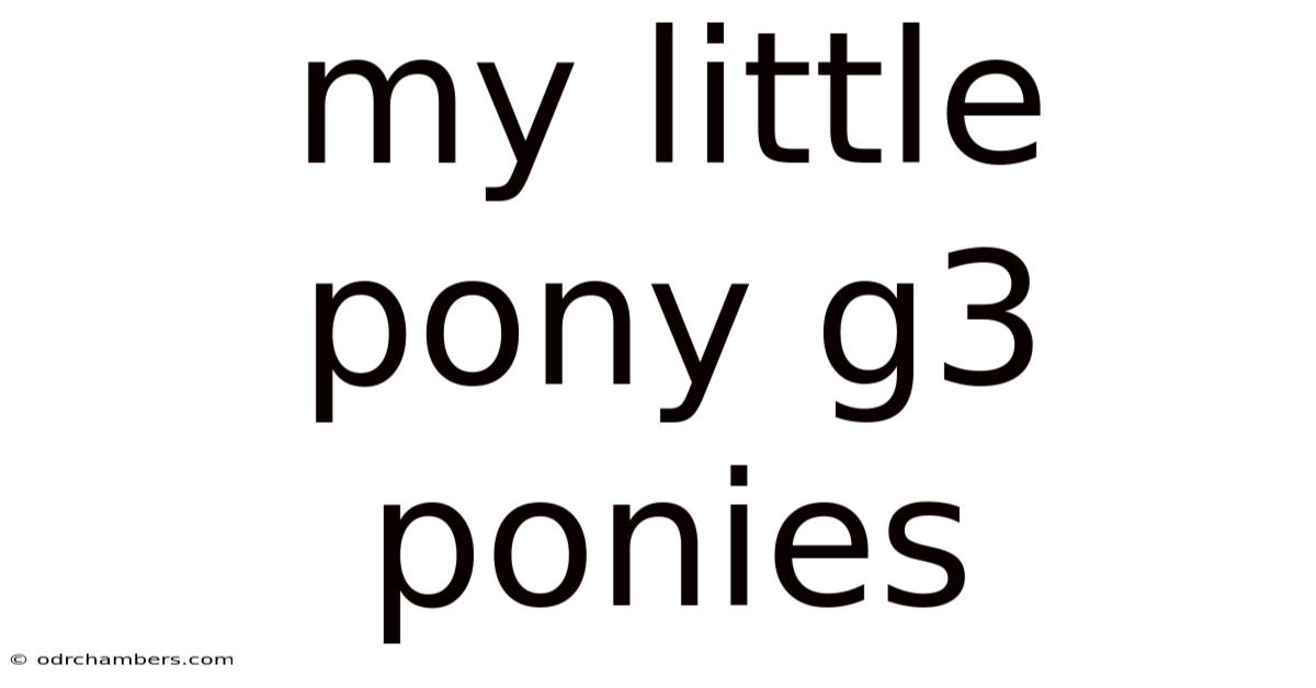 My Little Pony G3 Ponies