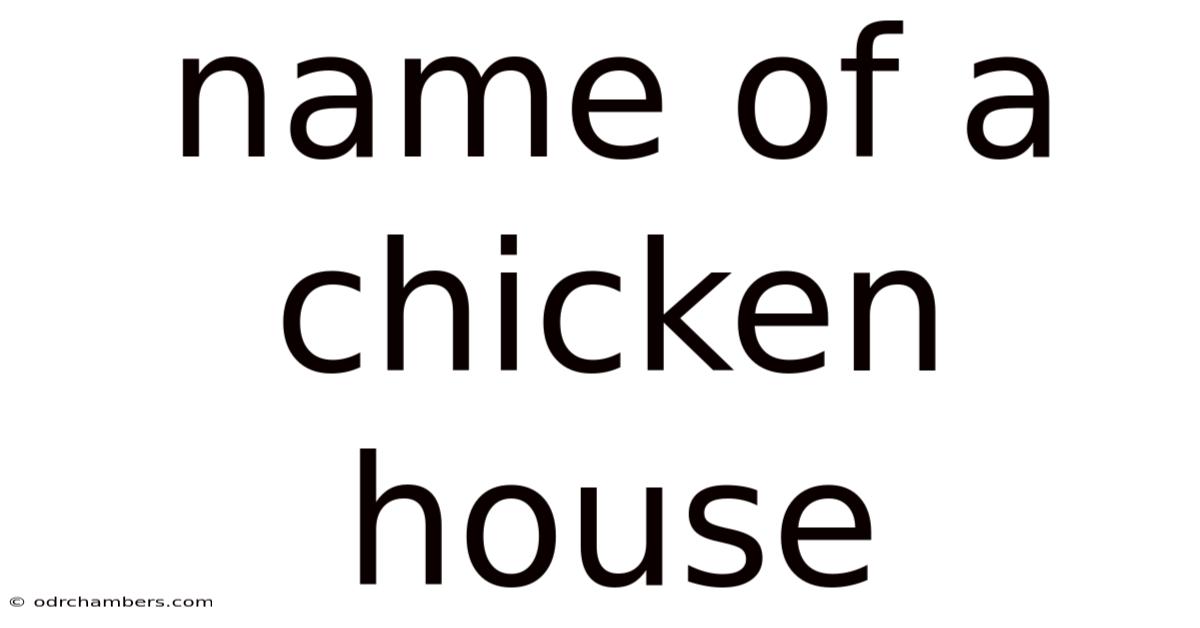 Name Of A Chicken House