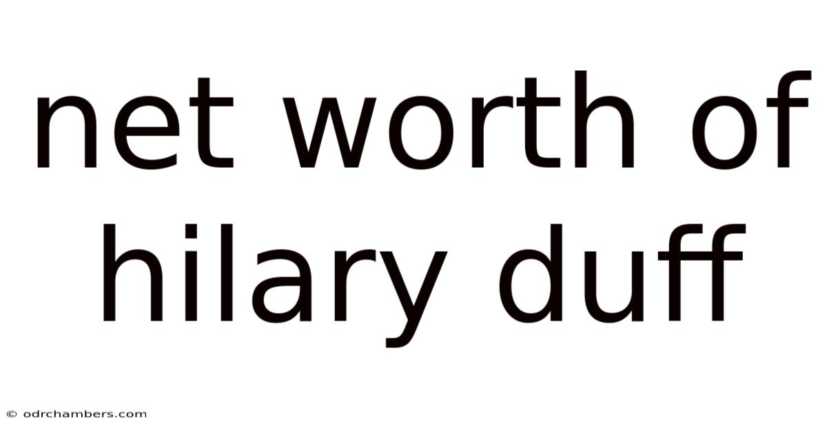 Net Worth Of Hilary Duff