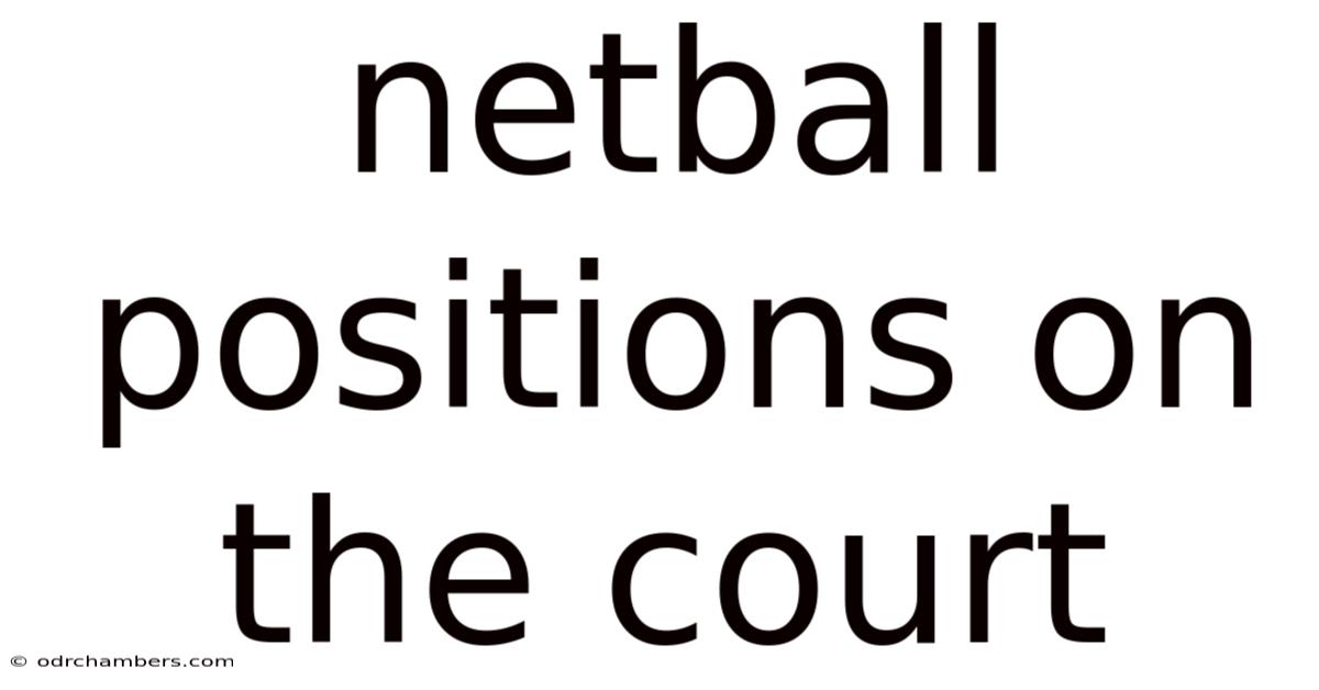 Netball Positions On The Court