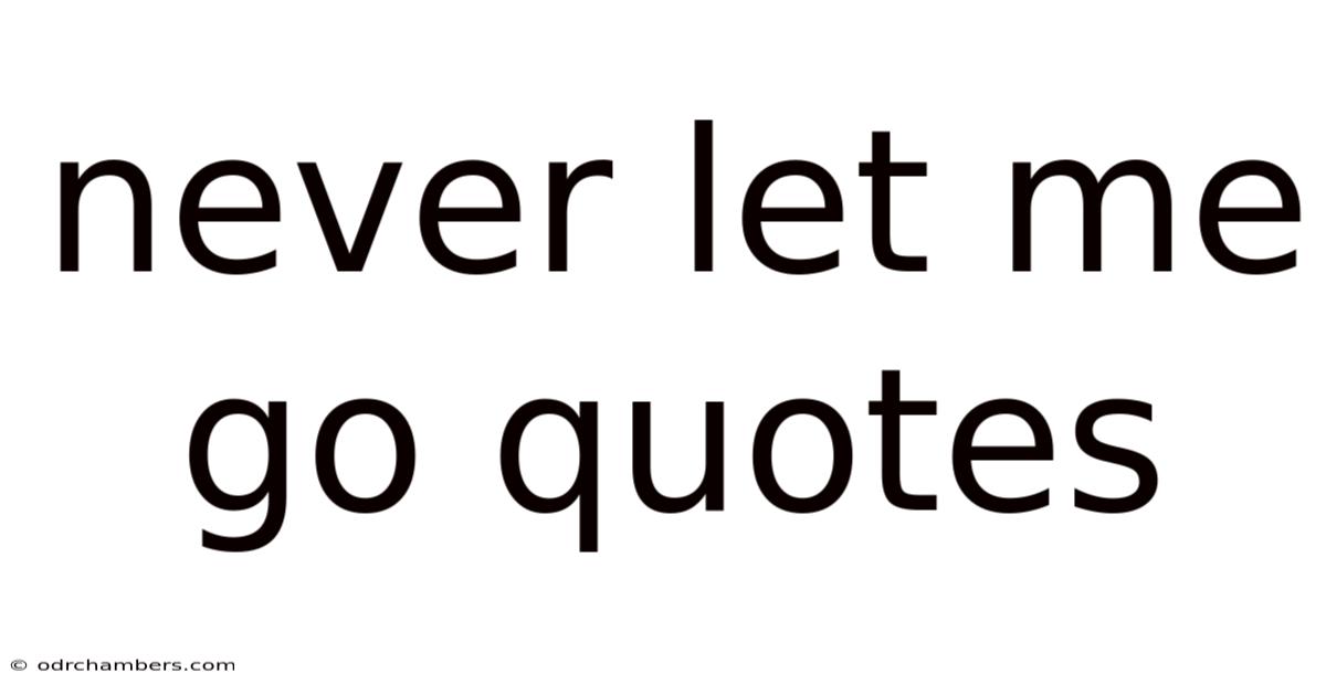 Never Let Me Go Quotes