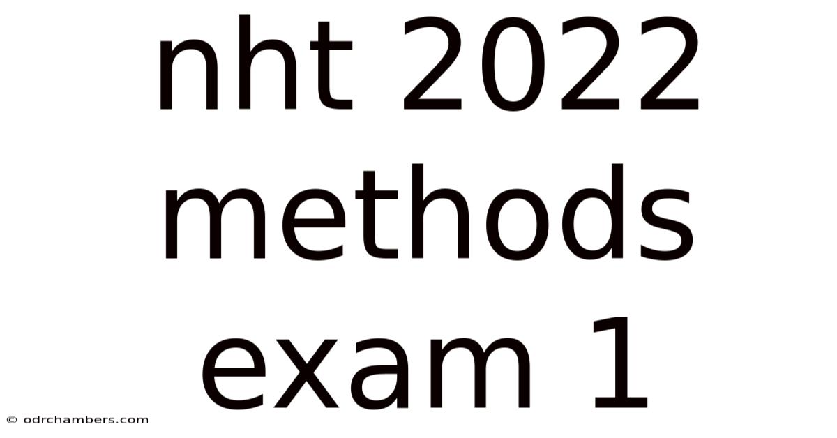 Nht 2022 Methods Exam 1