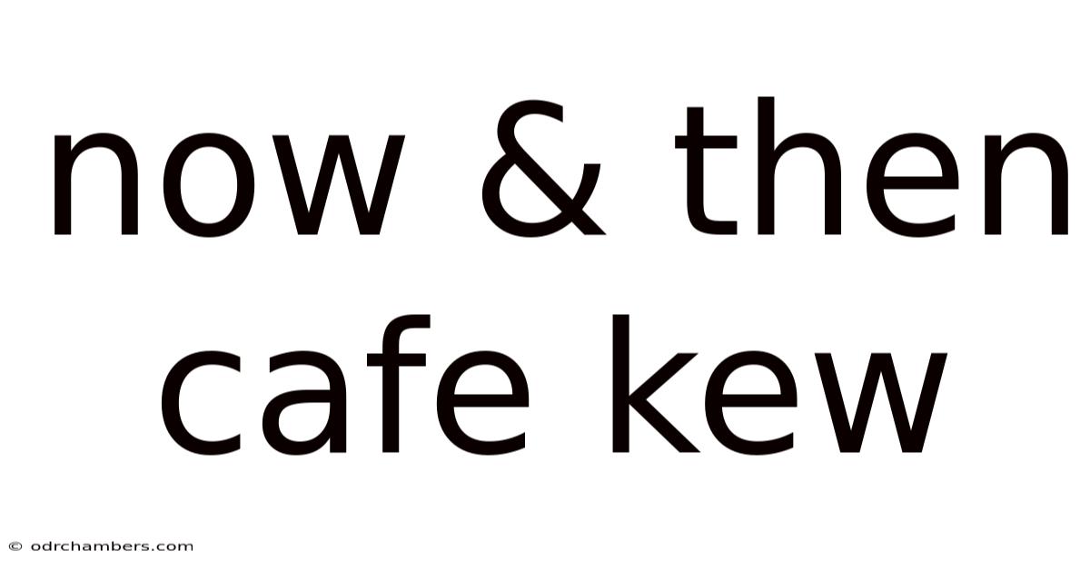 Now & Then Cafe Kew