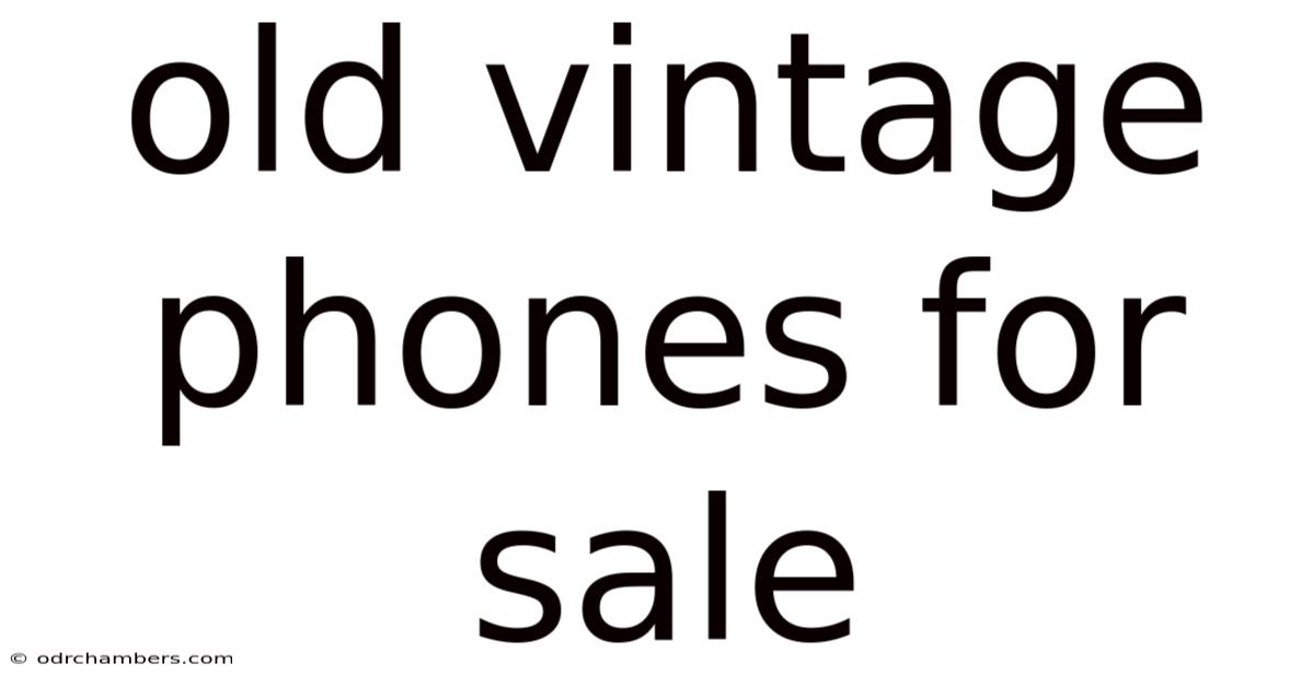 Old Vintage Phones For Sale