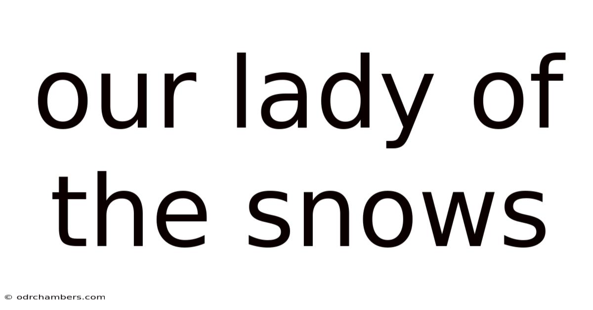 Our Lady Of The Snows
