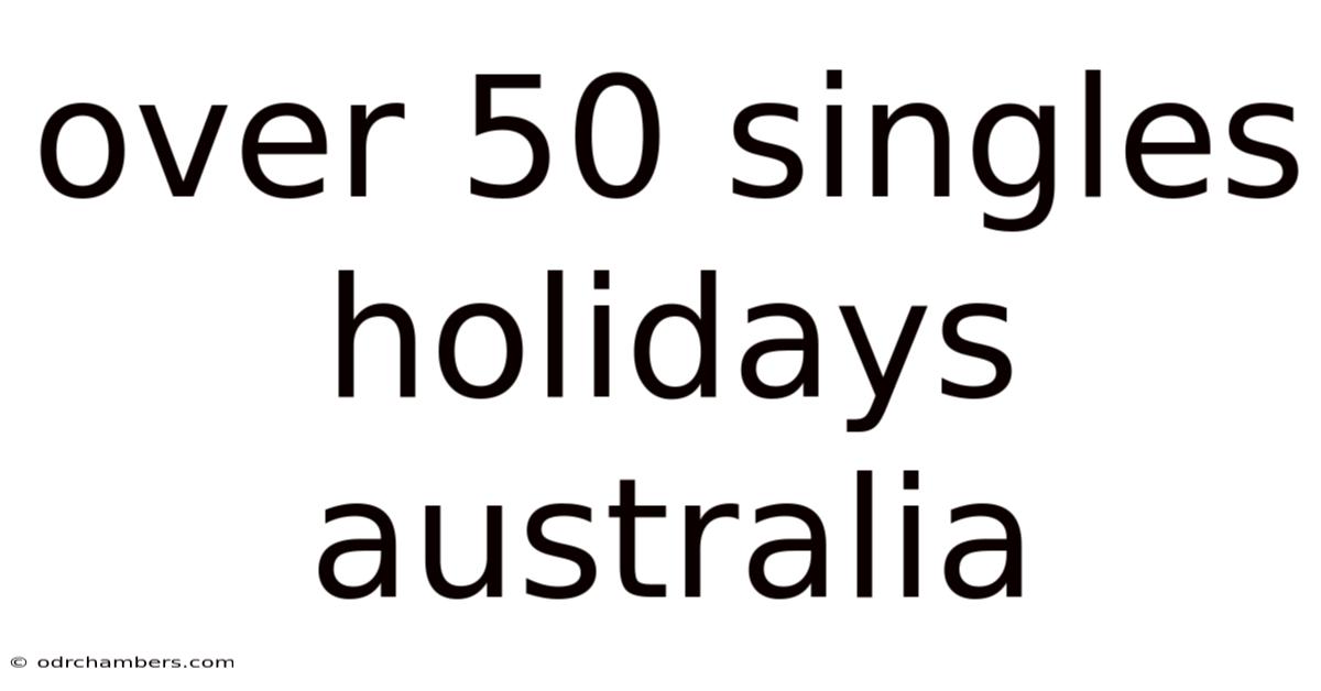 Over 50 Singles Holidays Australia