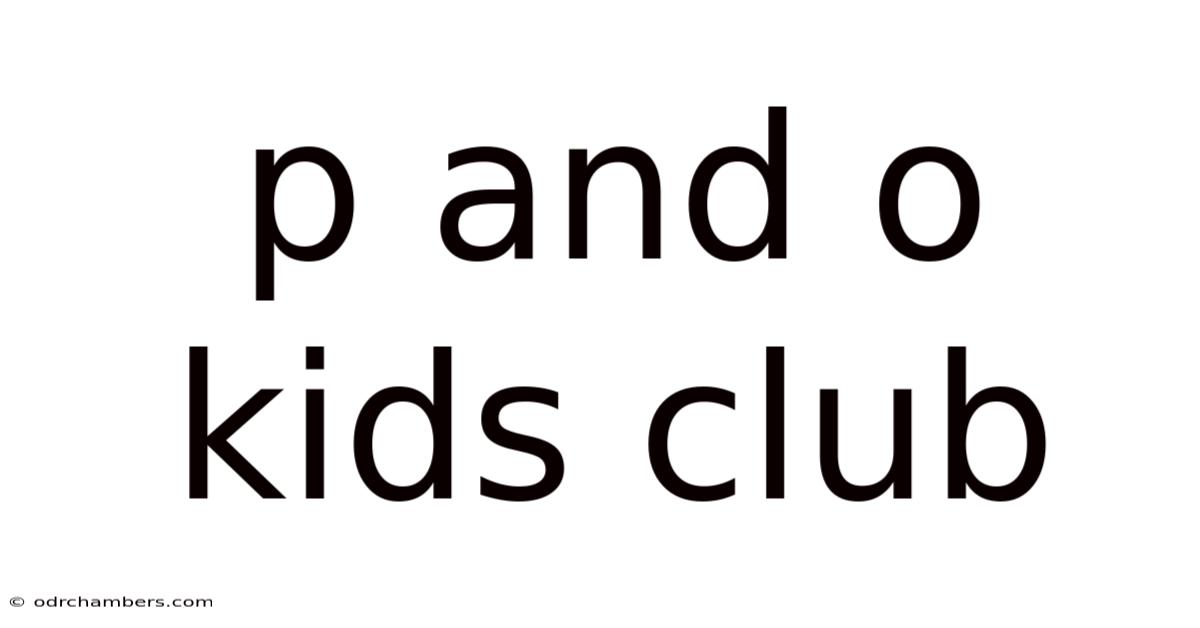 P And O Kids Club