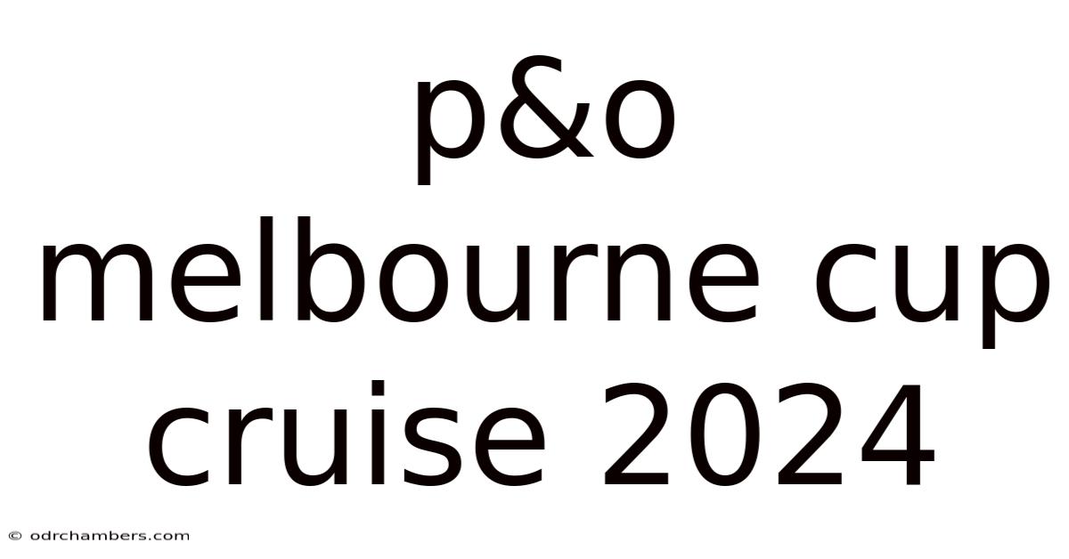 P&o Melbourne Cup Cruise 2024
