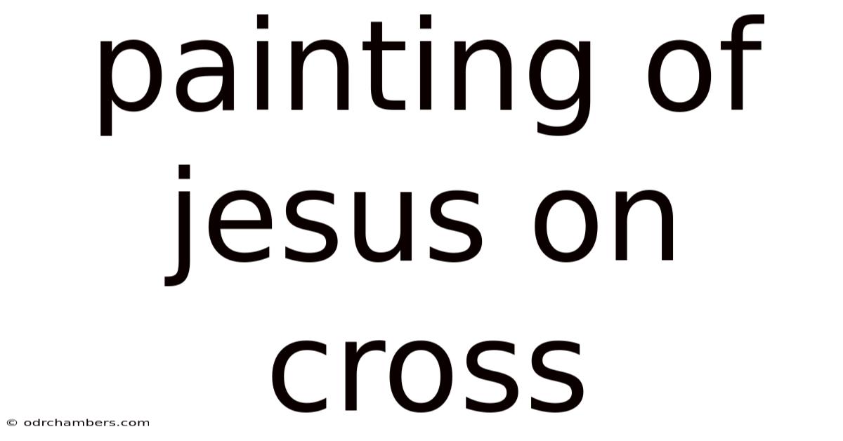 Painting Of Jesus On Cross