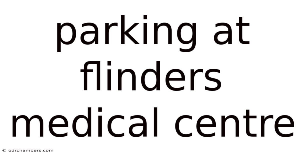 Parking At Flinders Medical Centre