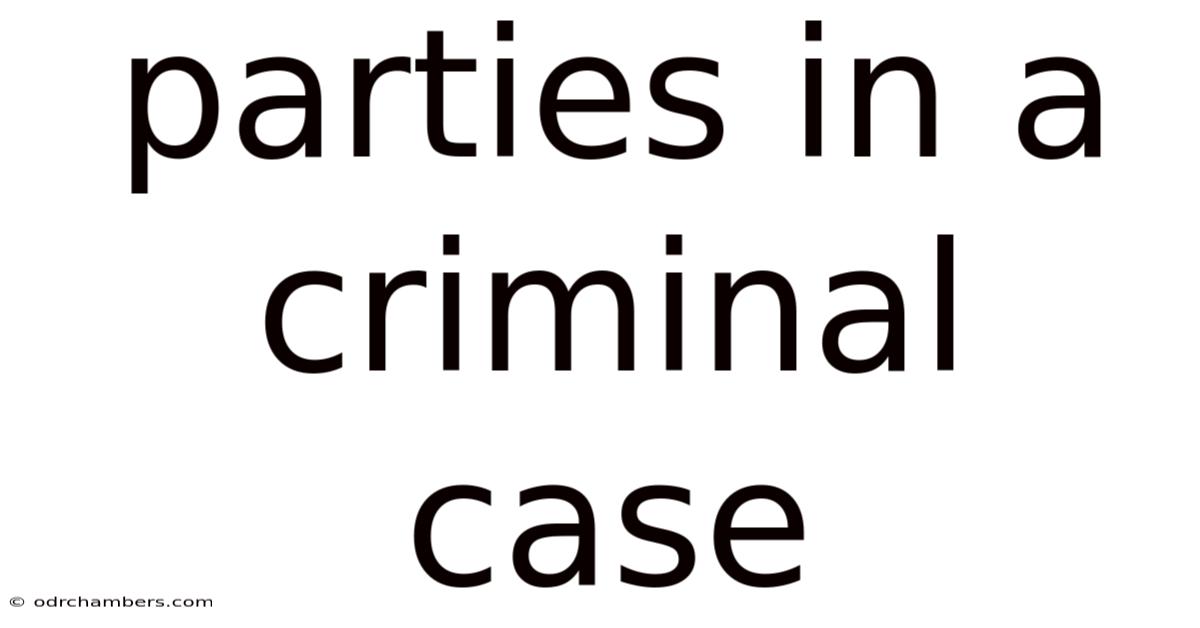 Parties In A Criminal Case