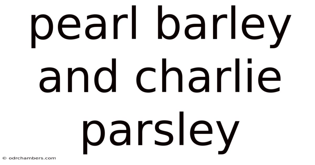 Pearl Barley And Charlie Parsley