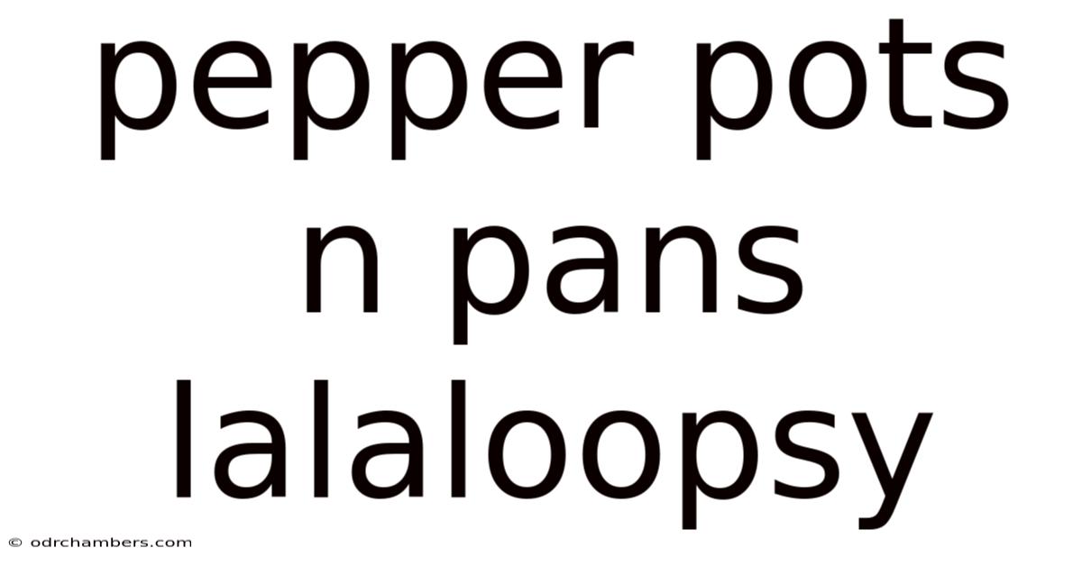 Pepper Pots N Pans Lalaloopsy