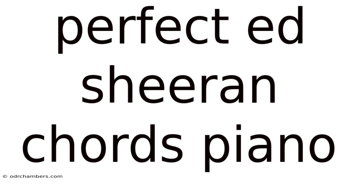 Perfect Ed Sheeran Chords Piano