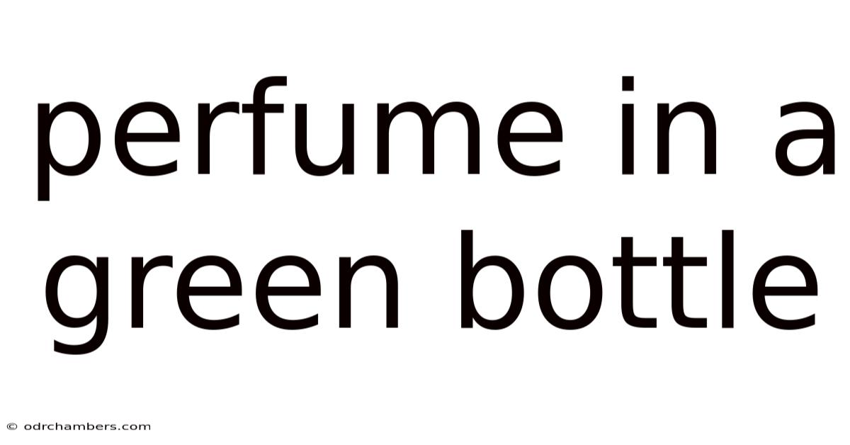 Perfume In A Green Bottle