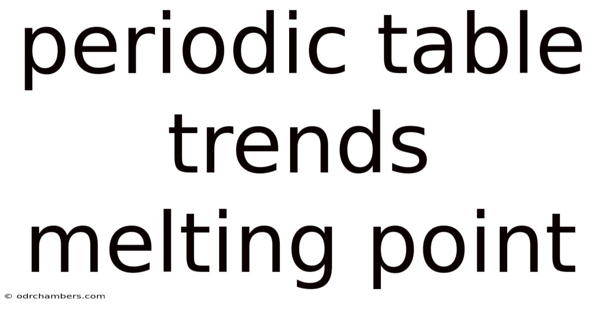 Periodic Table Trends Melting Point