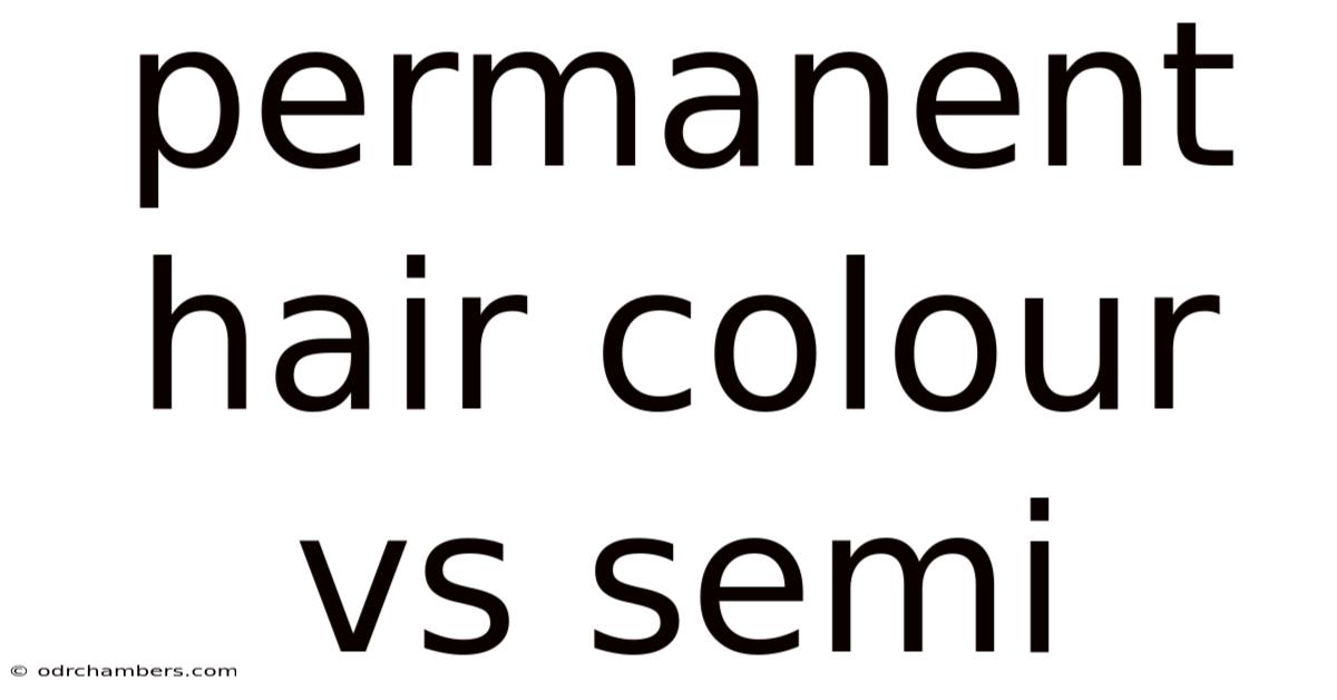Permanent Hair Colour Vs Semi
