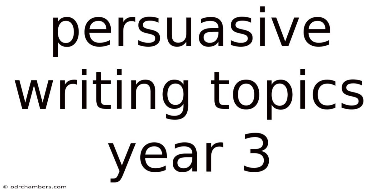 Persuasive Writing Topics Year 3