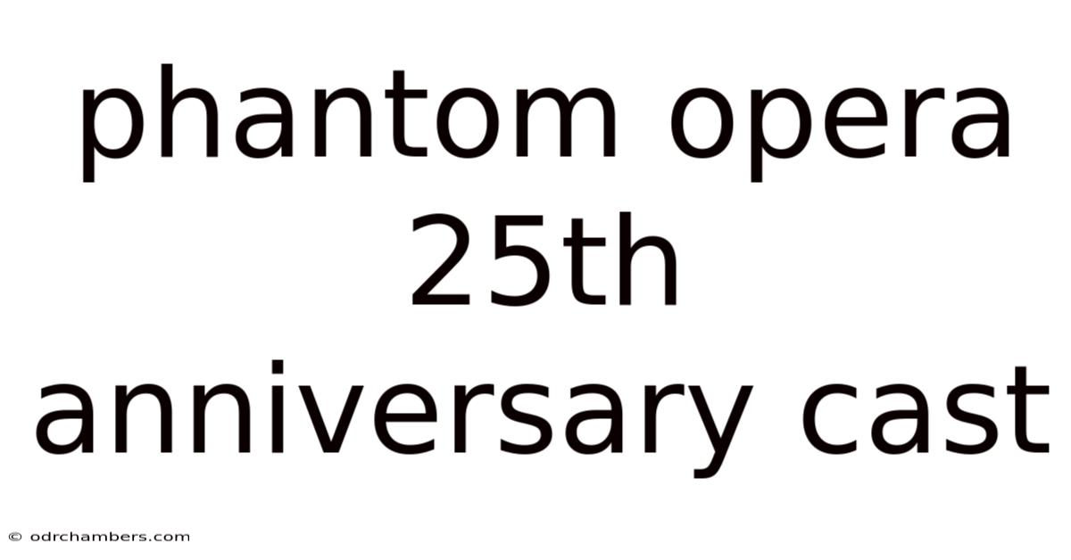 Phantom Opera 25th Anniversary Cast