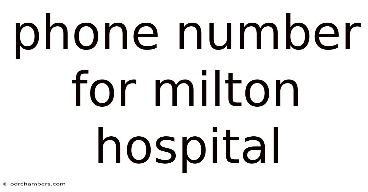 Phone Number For Milton Hospital