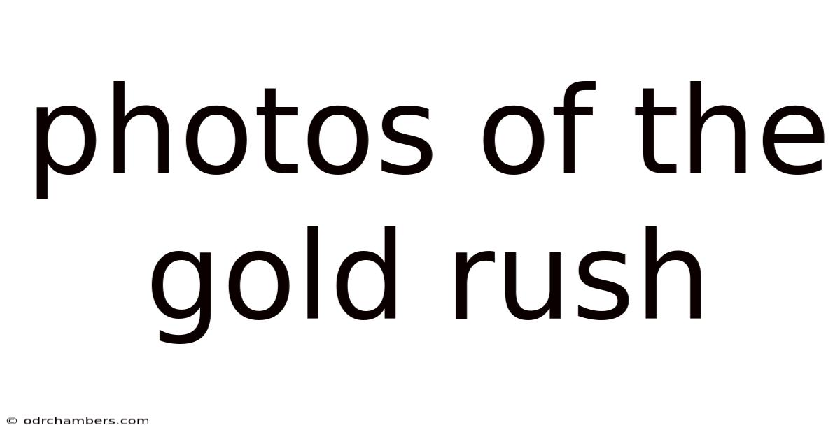 Photos Of The Gold Rush