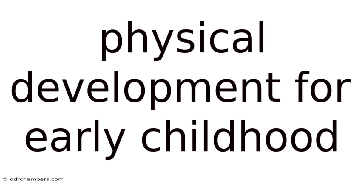 Physical Development For Early Childhood