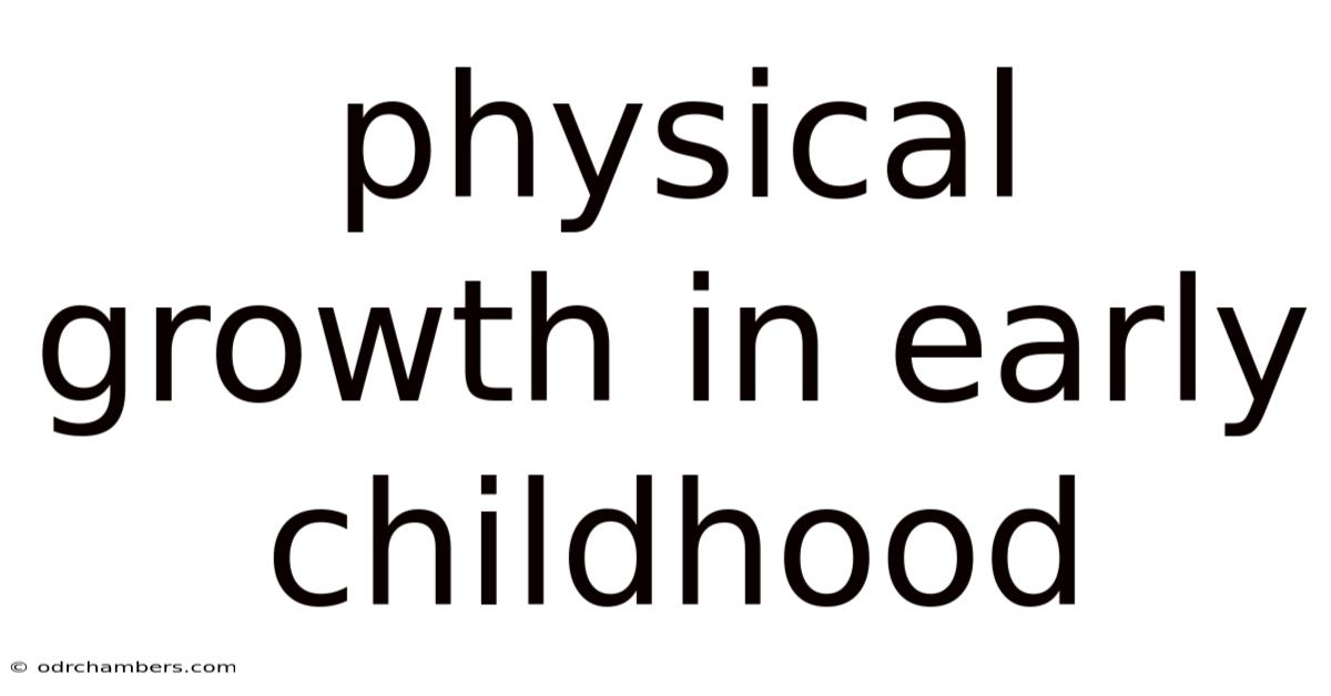 Physical Growth In Early Childhood