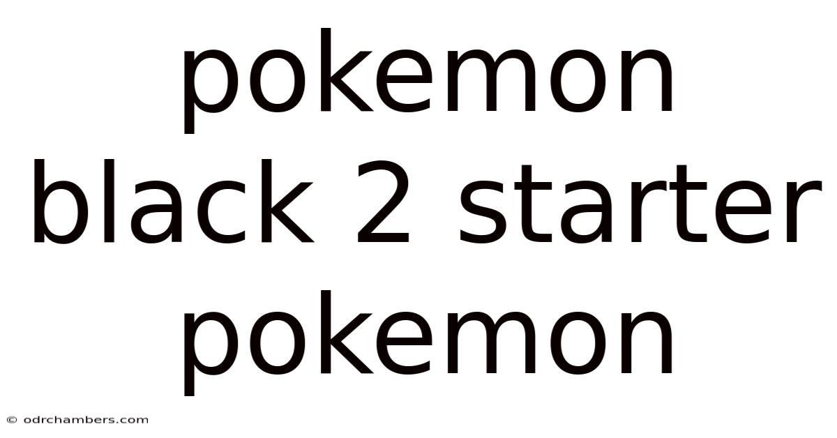 Pokemon Black 2 Starter Pokemon