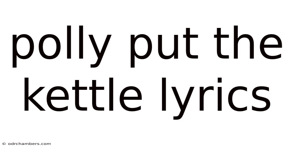 Polly Put The Kettle Lyrics