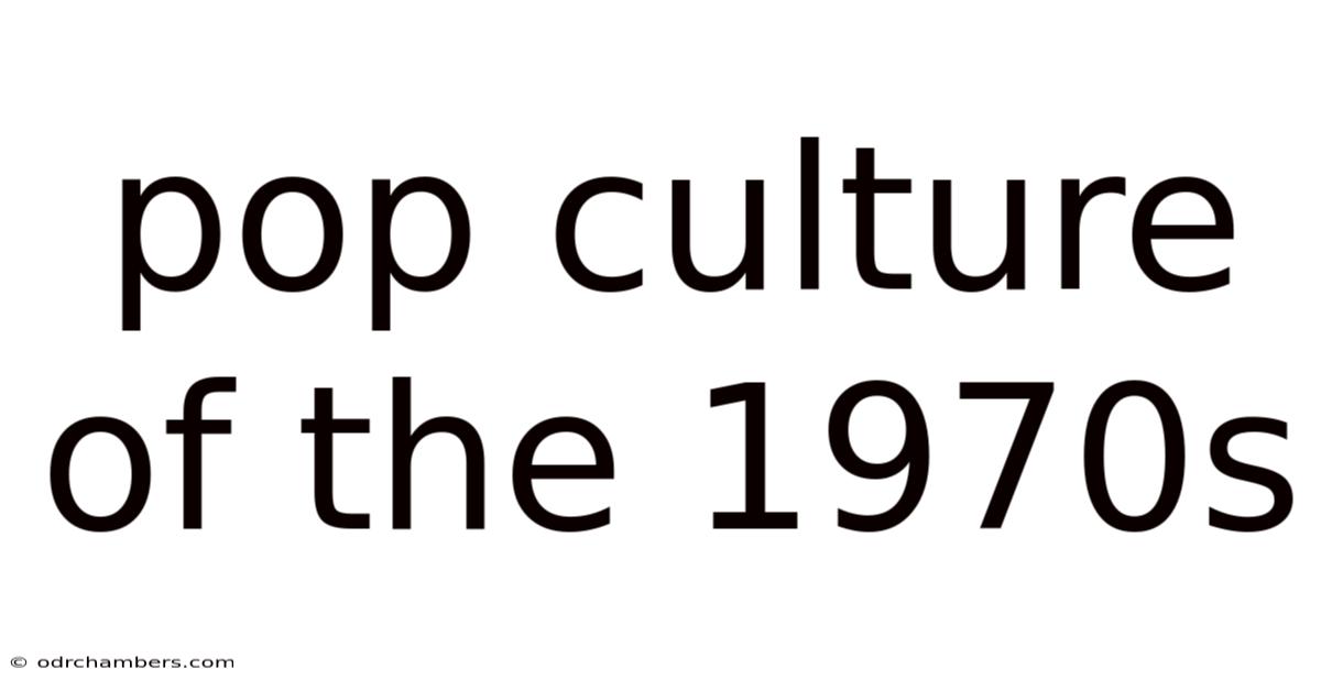 Pop Culture Of The 1970s