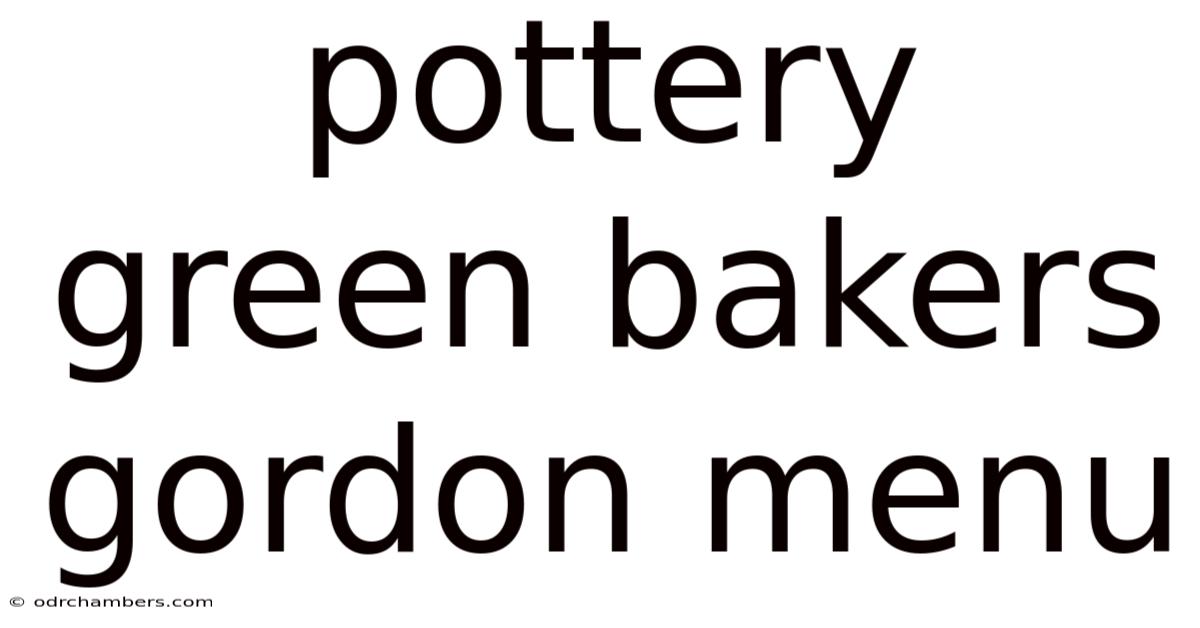 Pottery Green Bakers Gordon Menu