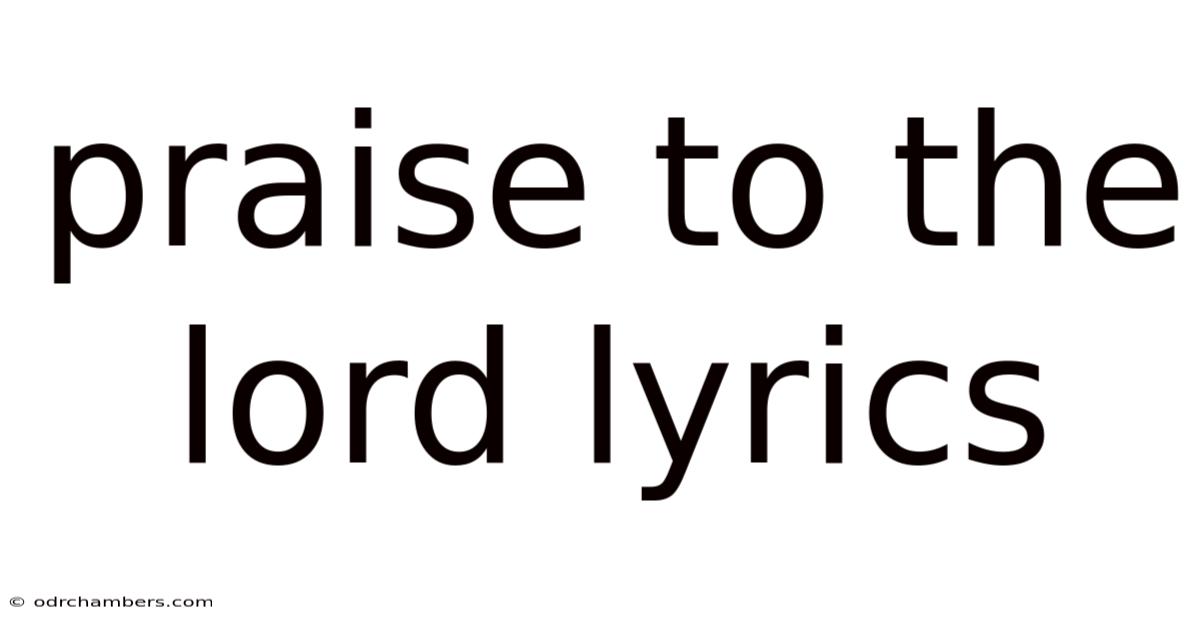 Praise To The Lord Lyrics