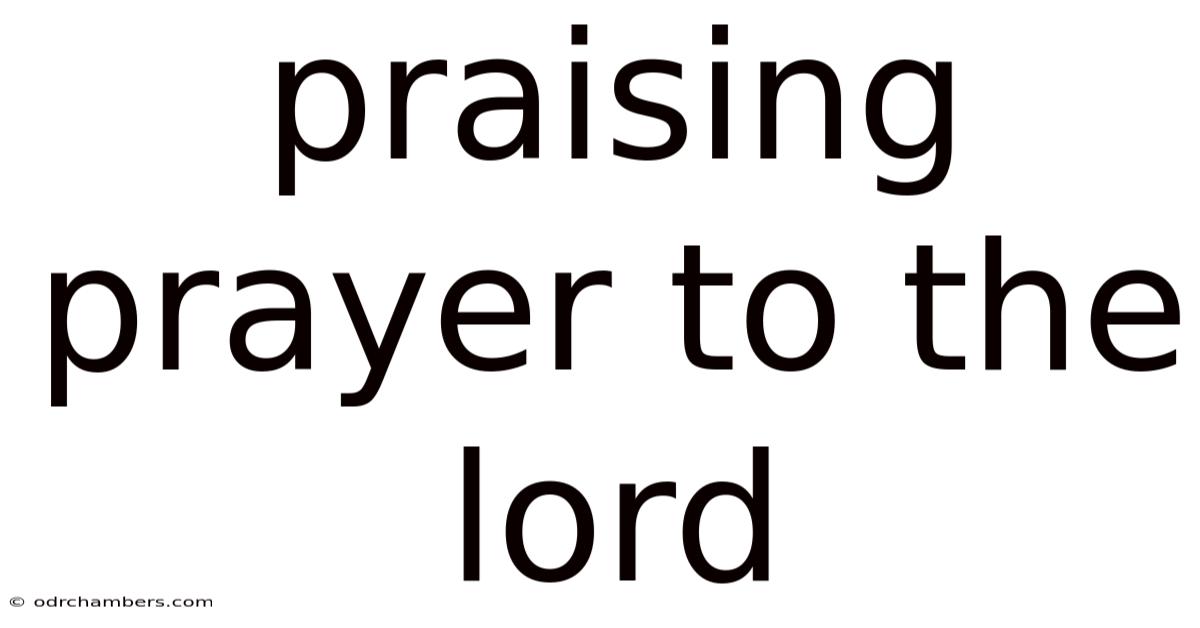 Praising Prayer To The Lord