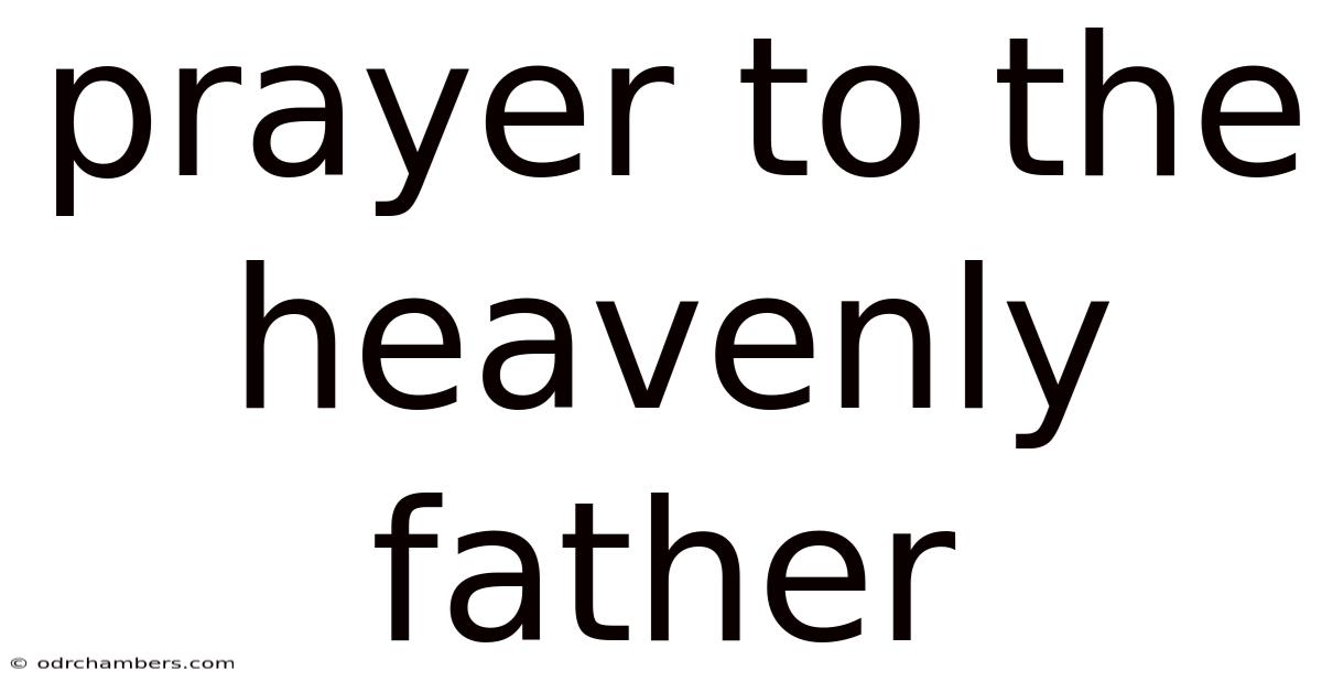 Prayer To The Heavenly Father