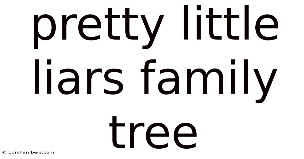 Pretty Little Liars Family Tree