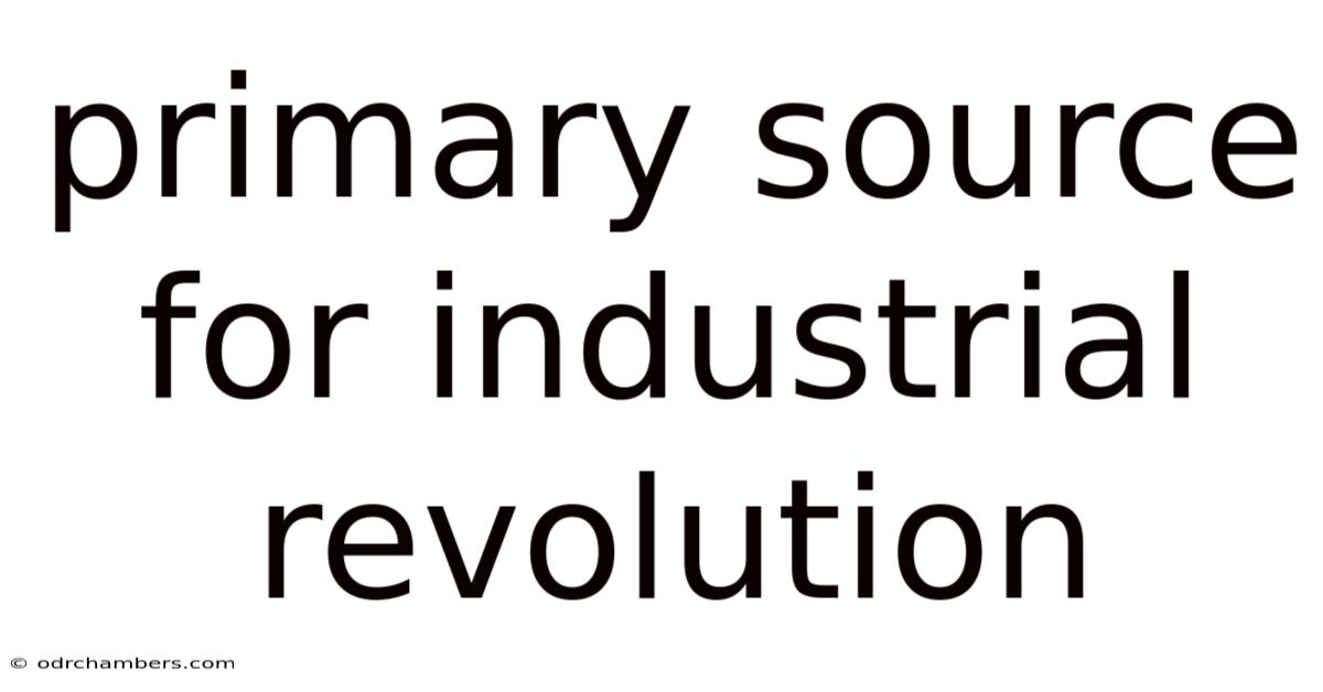Primary Source For Industrial Revolution