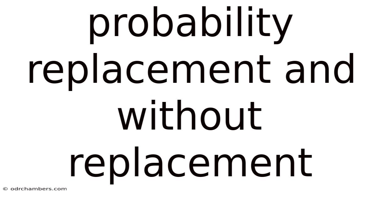Probability Replacement And Without Replacement