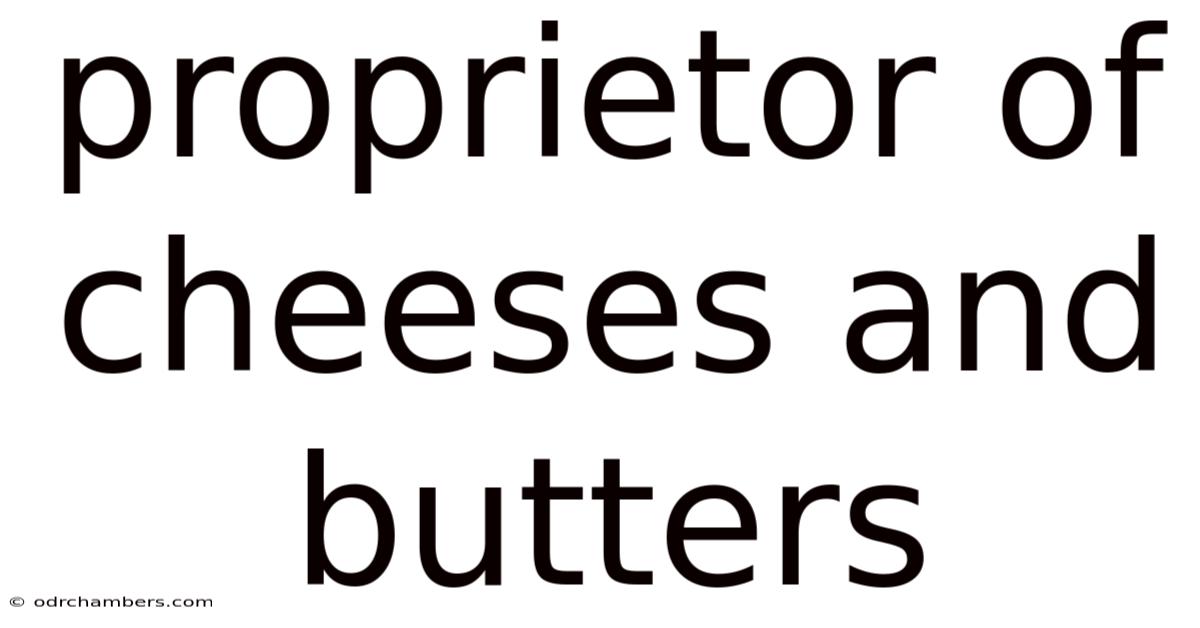 Proprietor Of Cheeses And Butters