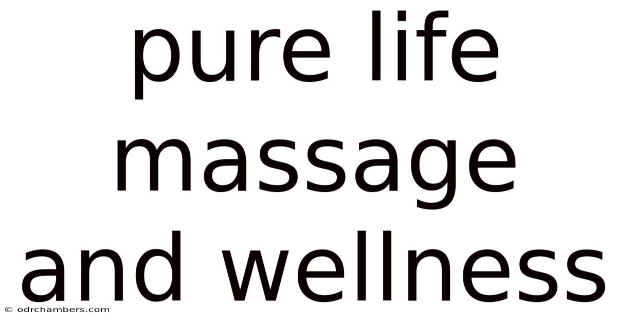 Pure Life Massage And Wellness