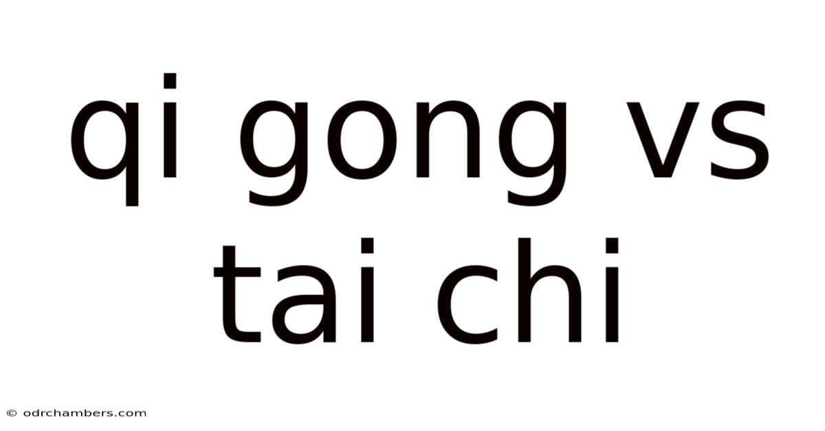 Qi Gong Vs Tai Chi