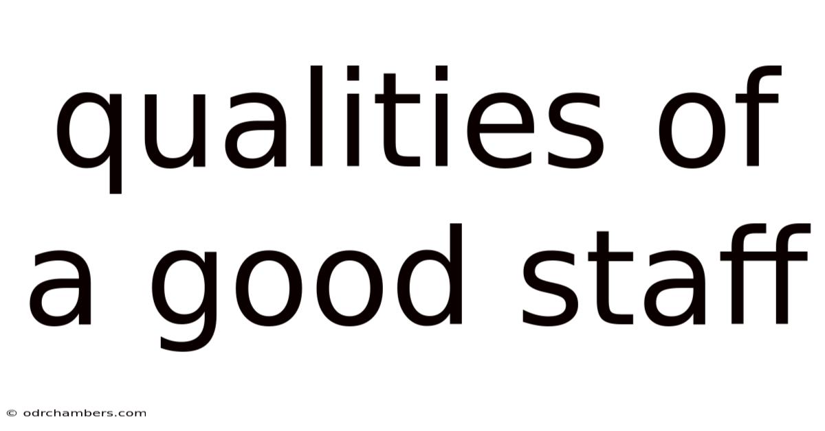 Qualities Of A Good Staff