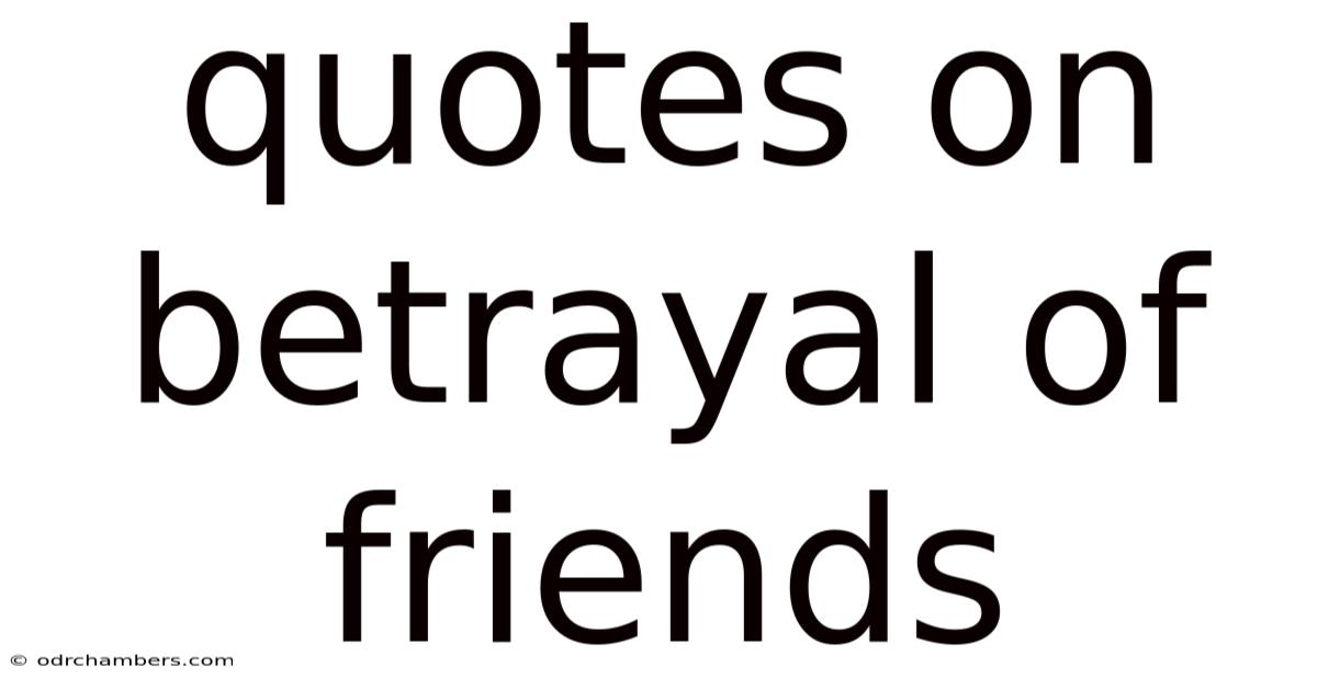 Quotes On Betrayal Of Friends