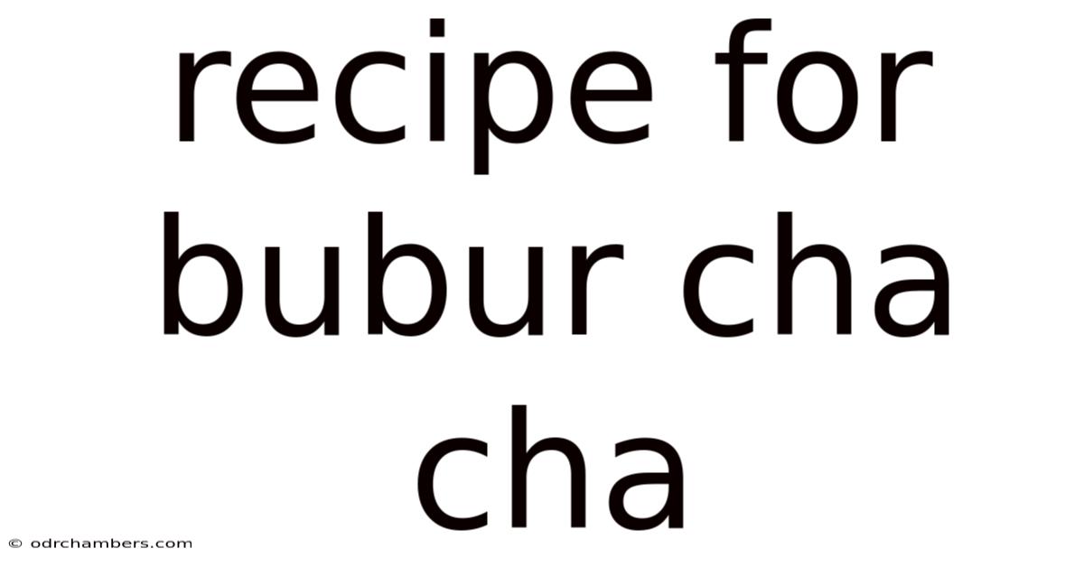 Recipe For Bubur Cha Cha