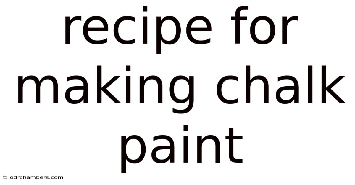 Recipe For Making Chalk Paint